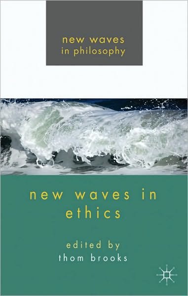 New Waves in Ethics - New Waves in Philosophy - Thom Brooks - Books - Palgrave Macmillan - 9780230232754 - April 28, 2011