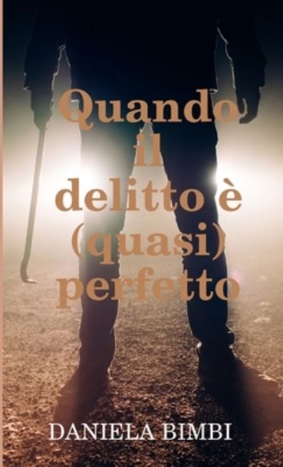 Quando il Delitto è (quasi) Perfetto - Daniela Bimbi - Książki - Lulu Press, Inc. - 9780244783754 - 31 października 2018