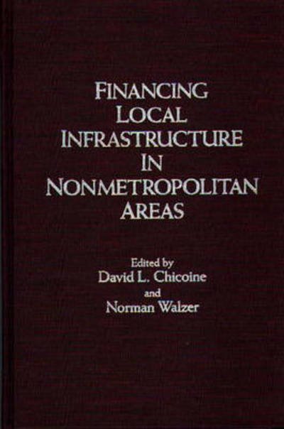 Cover for David L. Chicoine · Financing Local Infrastructure in Nonmetropolitan Areas (Gebundenes Buch) (1986)