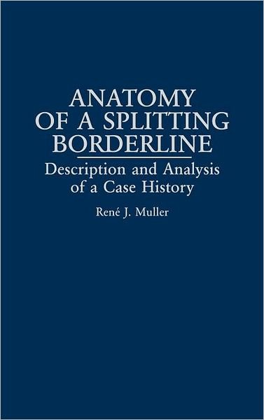 Cover for Rene Muller · Anatomy of a Splitting Borderline: Description and Analysis of a Case History (Hardcover bog) (1994)