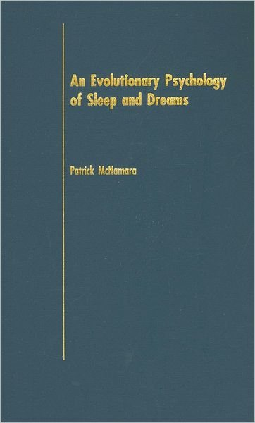 Cover for McNamara, Patrick, Ph.D. · An Evolutionary Psychology of Sleep and Dreams (Hardcover Book) (2004)