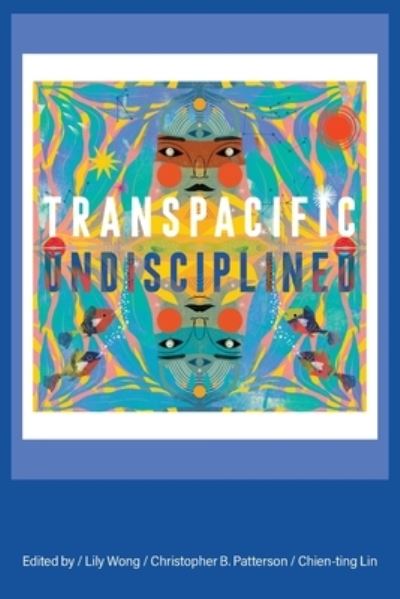 Lily Wong · Transpacific, Undisciplined (Bok) (2024)