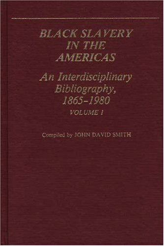 Black Slavery V1 - John David Smith - Books - ABC-CLIO - 9780313236754 - December 28, 1982