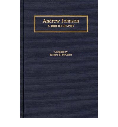 Cover for Richard B. McCaslin · Andrew Johnson: A Bibliography - Bibliographies of the Presidents of the United States (Hardcover Book) (1992)