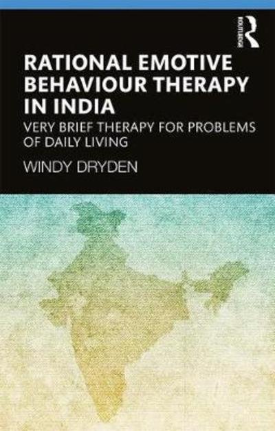 Cover for Dryden, Windy (Emeritus Professor of Psychotherapeutic Studies at Goldsmiths, University of London) · Rational Emotive Behaviour Therapy in India: Very Brief Therapy for Problems of Daily Living (Taschenbuch) (2019)