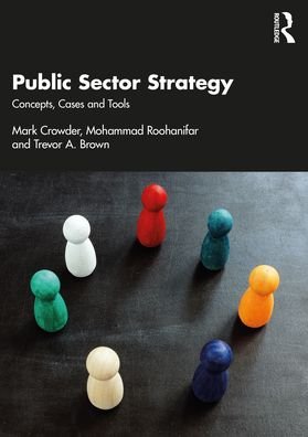 Public Sector Strategy: Concepts, Cases and Tools - Crowder, Mark (Manchester Metropolitan University, UK) - Kirjat - Taylor & Francis Ltd - 9780367361754 - maanantai 28. helmikuuta 2022