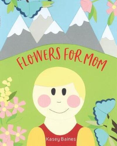 Cover for Kasey Baines · Flowers For Mom (Paperback Book) (2024)