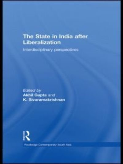 Cover for Akhil Gupta · The State in India after Liberalization: Interdisciplinary Perspectives - Routledge Contemporary South Asia Series (Pocketbok) (2012)