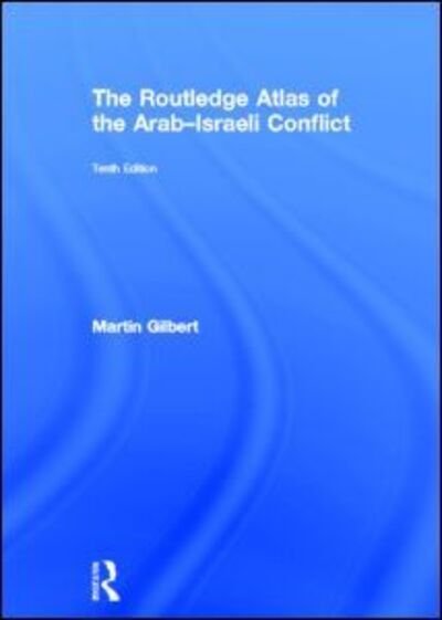 Cover for Martin Gilbert · The Routledge Atlas of the Arab-Israeli Conflict - Routledge Historical Atlases (Hardcover bog) (2012)