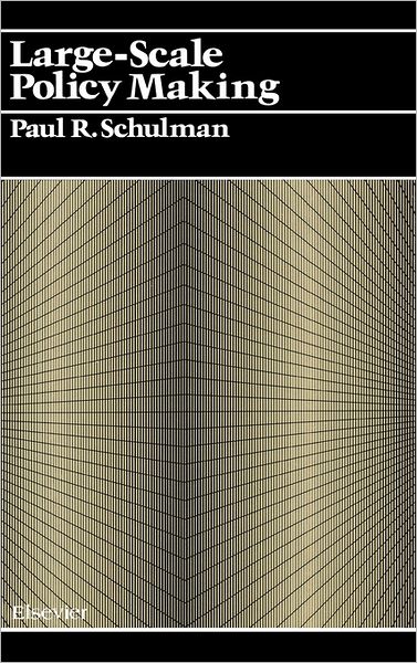 Cover for Paul R. Schulman · Large Scale Policy Making (Hardcover Book) (1981)