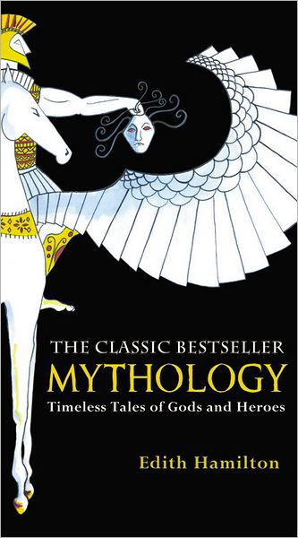 Cover for Edith Hamilton · Mythology: Timeless Tales of Gods and Heroes, 75th Anniversary Illustrated Edition (Paperback Book) [75th Anniversary Illustrated edition] (2011)