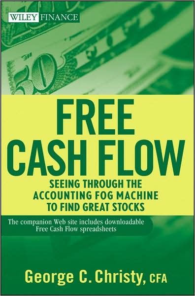 Cover for George C. Christy · Free Cash Flow: Seeing Through the Accounting Fog Machine to Find Great Stocks - Wiley Finance (Hardcover Book) (2009)