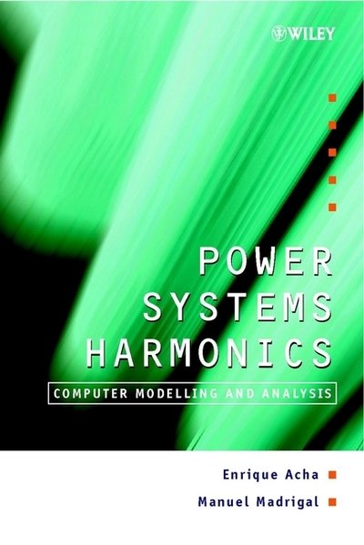 Cover for Acha, Enrique (University of Glasgow, UK) · Power Systems Harmonics: Computer Modelling and Analysis (Hardcover Book) (2001)