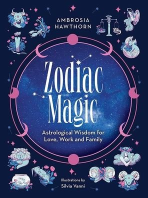Cover for Ambrosia Hawthorn · Zodiac Magic: Astrological Wisdom for Love, Work and Family (Pocketbok) (2024)