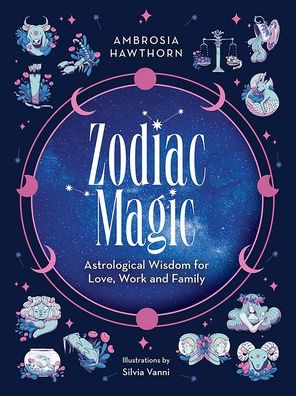 Zodiac Magic: Astrological Wisdom for Love, Work and Family - Ambrosia Hawthorn - Books - Dover Publications Inc. - 9780486851754 - February 23, 2024