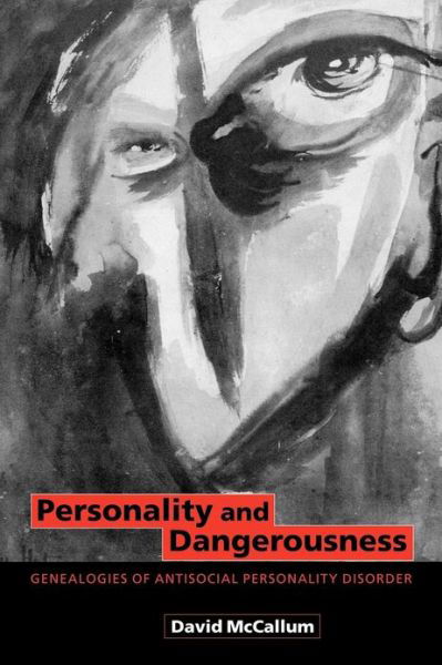 Cover for McCallum, David (Victoria University of Technology, Melbourne) · Personality and Dangerousness: Genealogies of Antisocial Personality Disorder (Paperback Book) (2001)