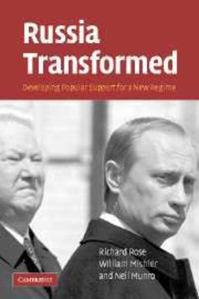 Cover for Rose, Richard (University of Aberdeen) · Russia Transformed: Developing Popular Support for a New Regime (Gebundenes Buch) (2006)