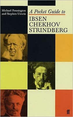 A Pocket Guide to Ibsen, Chekhov and Strindberg - Michael Pennington - Kirjat - Faber & Faber - 9780571214754 - torstai 6. toukokuuta 2004