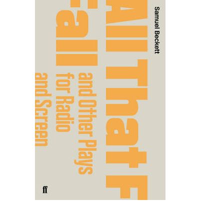 All That Fall and Other Plays for Radio and Screen - Samuel Beckett - Books - Faber & Faber - 9780571243754 - November 5, 2009
