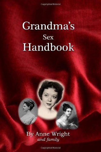 Cover for Anne Wright · Grandma's Sex Handbook (Paperback Book) [First edition] (2009)