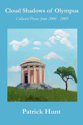 Cover for Patrick Hunt · Cloud Shadows of Olympus: Collected Poems from 2006 - 2009 (Paperback Book) (2010)