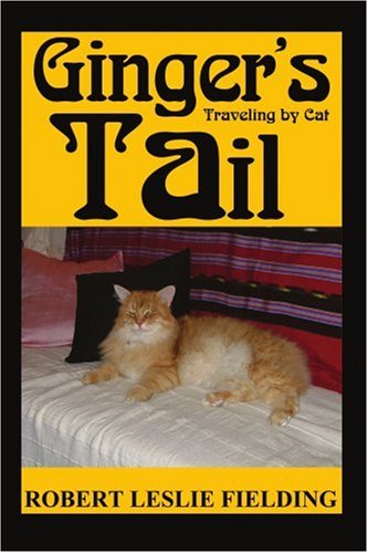 Cover for Robert Fielding · Ginger's Tail: Traveling by Cat (Paperback Book) (2004)