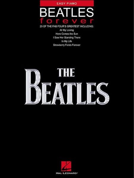 Beatles Forever - The Beatles - Bøker - Hal Leonard Corporation - 9780634025754 - 1. august 2002