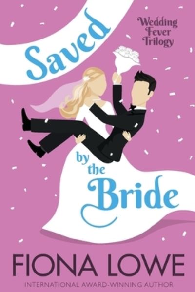 Cover for Fiona Lowe · Saved By The Bride (Paperback Book) (2023)