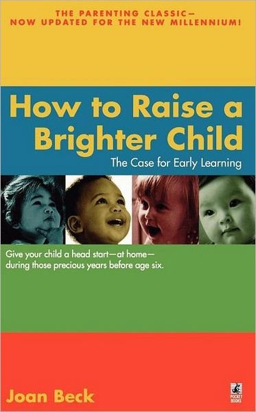 How to Raise a Brighter Child - Joan Beck - Livros - Gallery Books - 9780671035754 - 1 de setembro de 1999