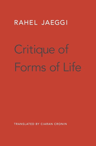 Cover for Rahel Jaeggi · Critique of Forms of Life (Hardcover Book) (2018)