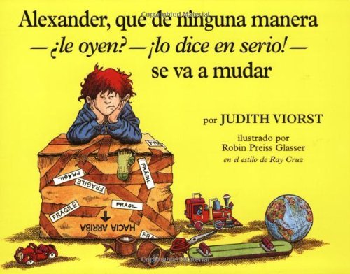 Cover for Judith Viorst · Alexander, Que De Ninguna Manera-ale Oyen?-!lo Dice en Sire!-se Va a Mudar : (Alexander, Who's Not (Do You Hear Me? I Mean It) Going to Move) (Paperback Book) (1995)