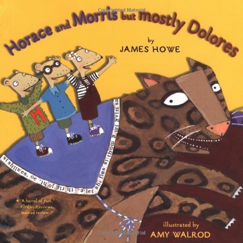 Horace and Morris but Mostly Dolores - James Howe - Books - Atheneum Books for Young Readers - 9780689856754 - March 1, 2003