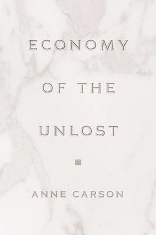 Cover for Anne Carson · Economy of the Unlost: (Reading Simonides of Keos with Paul Celan) - Martin Classical Lectures (Paperback Bog) (2002)