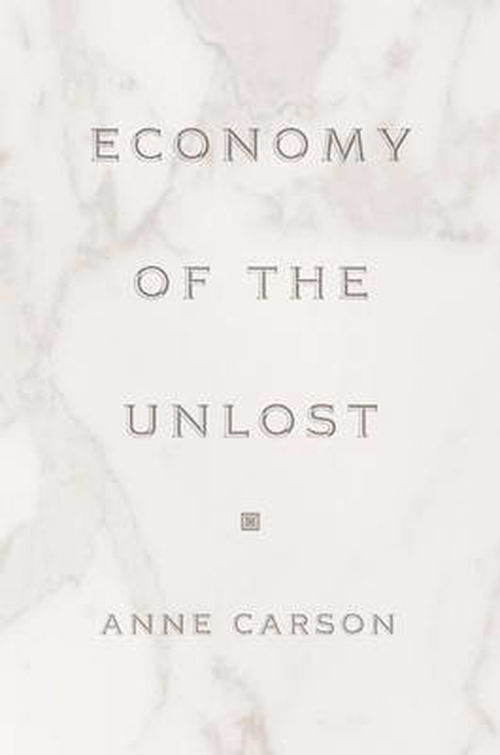 Economy of the Unlost: (Reading Simonides of Keos with Paul Celan) - Martin Classical Lectures - Anne Carson - Bøger - Princeton University Press - 9780691091754 - 17. marts 2002