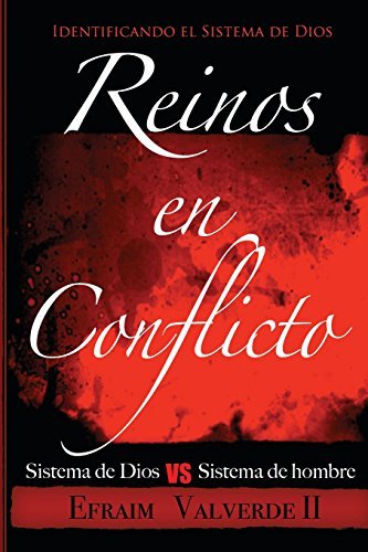 Cover for Efraim Valverde II · Reinos en Conflicto: Sistema De Dios vs Sistema De Hombre (Volume 1) (Spanish Edition) (Pocketbok) [Spanish, 1 edition] (2014)