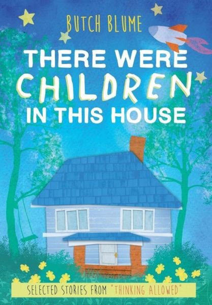 Cover for Butch Blume · There Were Children in This House: Selected Stories from &quot;Thinking Allowed&quot; (Gebundenes Buch) (2014)