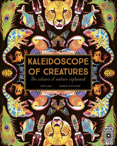 Cover for Cath Ard · Kaleidoscope of Creatures: The Colors of Nature Explained (Hardcover Book) (2021)