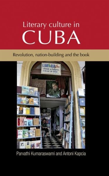 Cover for Par Kumaraswami · Literary Culture in Cuba: Revolution, Nation-Building and the Book (Inbunden Bok) (2012)