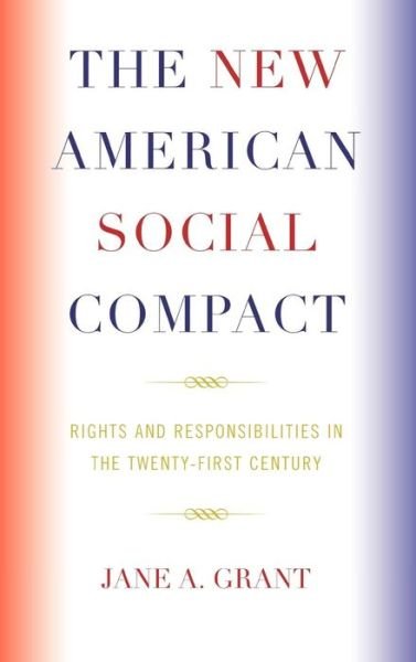 Cover for Jane A. Grant · The New American Social Compact: Rights and Responsibilities in the Twenty-first Century (Hardcover Book) (2008)