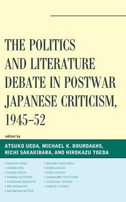 Cover for The Politics and Literature Debate in Postwar Japanese Criticism, 1945–52 - New Studies in Modern Japan (Hardcover Book) (2017)