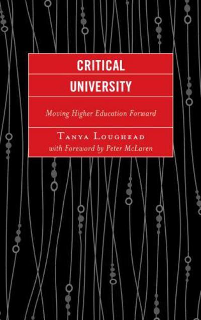 Cover for Tanya Loughead · Critical University: Moving Higher Education Forward (Hardcover Book) (2015)