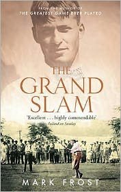 Cover for Mark Frost · The Grand Slam: Bobby Jones, America and the story of golf (Paperback Book) (2006)