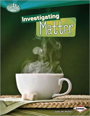 Cover for Sally M. Walker · Investigating Matter (Searchlight Books: How Does Energy Work?) (Paperback Book) (2011)