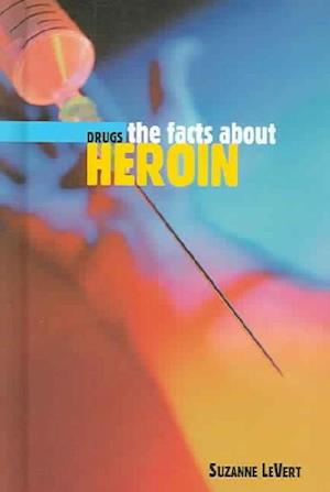 Cover for Suzanne Levert · The Facts About Heroin (Drugs (Benchmark Books (Firm)).) (Hardcover Book) (2007)