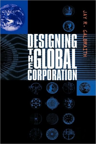 Cover for Galbraith, Jay R. (Center for Effective Organizations at the University of Southern California) · Designing the Global Corporation (Inbunden Bok) (2000)