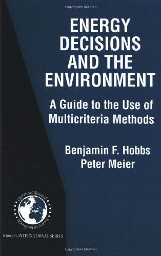 Cover for Benjamin F. Hobbs · Energy Decisions and the Environment: A Guide to the Use of Multicriteria Methods - International Series in Operations Research &amp; Management Science (Hardcover Book) [2000 edition] (2000)