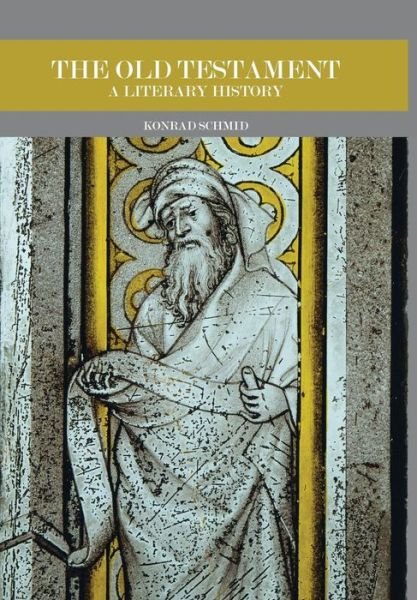 Cover for Konrad Schmid · The Old Testament: A Literary History (Gebundenes Buch) (2012)