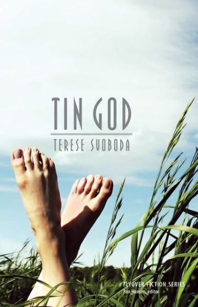 Cover for Terese Svoboda · Tin God - Flyover Fiction (Taschenbuch) (2013)