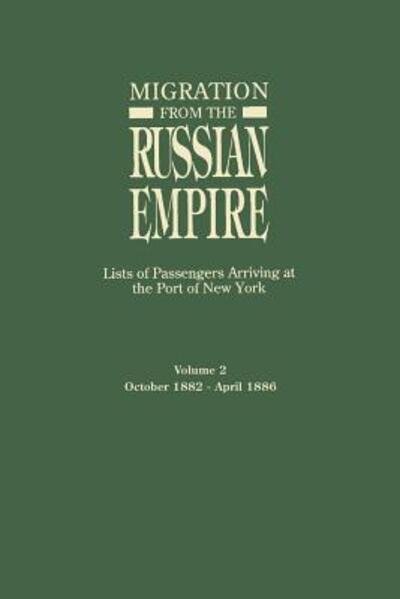 Cover for Ira a Glazier · Migration from the Russian Empire: Lists of Passengers Arriving at the Port of New York. Volume Ii: October 1882-april 1886 (Paperback Bog) (2013)