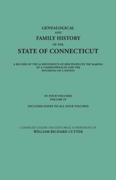 Cover for William Richard Cutter · Genealogical and Family History of the State of Connecticut. a Record of the Achievements of Her People in the Making of a Commonwealth and the Foundi (Paperback Book) (2013)